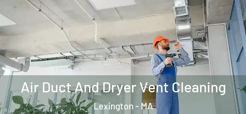  Air Duct And Dryer Vent Cleaning Lexington - MA