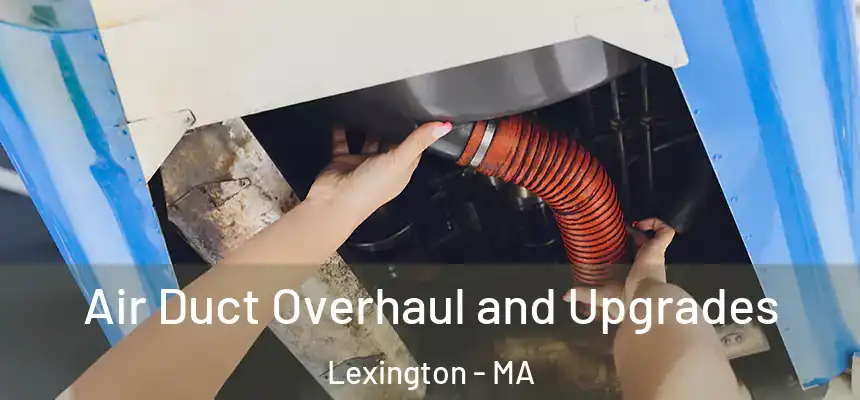  Air Duct Overhaul and Upgrades Lexington - MA