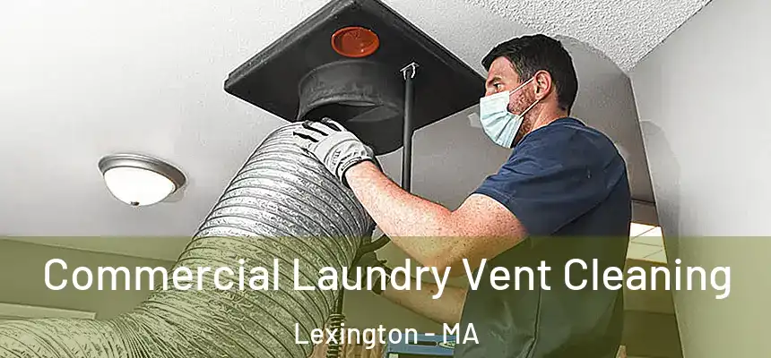  Commercial Laundry Vent Cleaning Lexington - MA