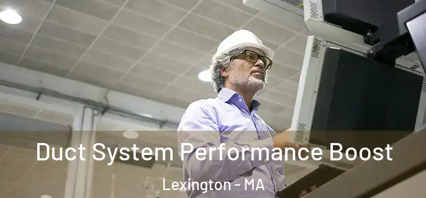  Duct System Performance Boost Lexington - MA