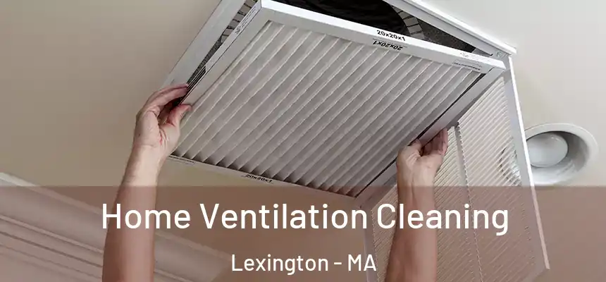  Home Ventilation Cleaning Lexington - MA