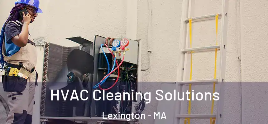  HVAC Cleaning Solutions Lexington - MA