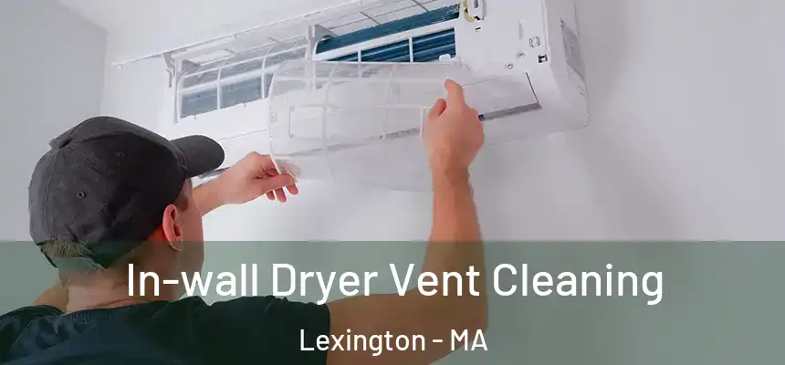  In-wall Dryer Vent Cleaning Lexington - MA