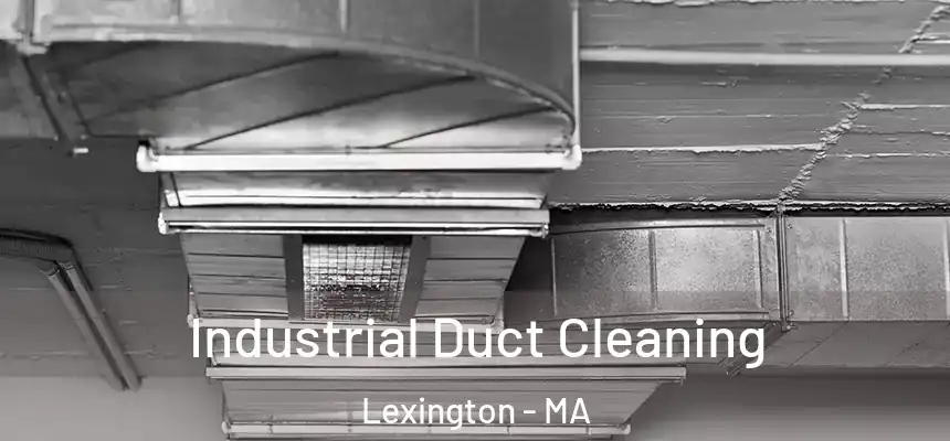  Industrial Duct Cleaning Lexington - MA