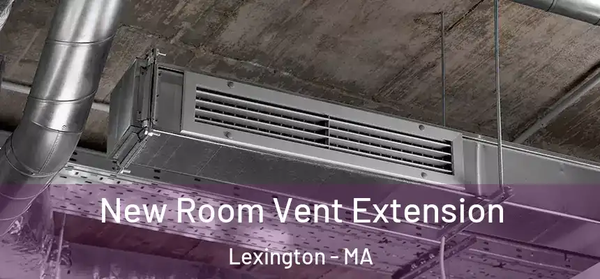  New Room Vent Extension Lexington - MA