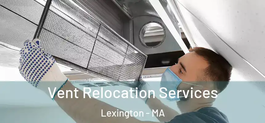  Vent Relocation Services Lexington - MA
